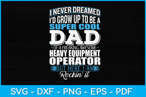 Heavy Equipment Operator's Dad Father's Day Svg Design SVG artprintfile 