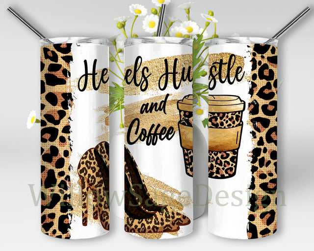 Heels Hustle And Coffee Tumbler Design, Fashion Girl 20oz Skinny Tumbler, Heels Hustle And Coffee Leopard Tumbler Wrap, Girl Boss Sublimation Design, Instant Download Sublimation WillowSageDesign 