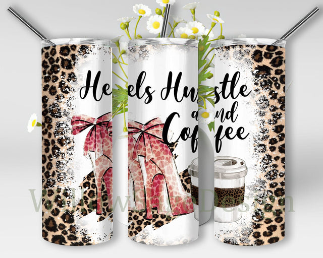 Heels Hustle And Coffee Tumbler Template, Heels 20oz Skinny Tumbler, Leopard Tumbler Wrap, Glam Girl Sublimation Design, Instant Download Sublimation WillowSageDesign 
