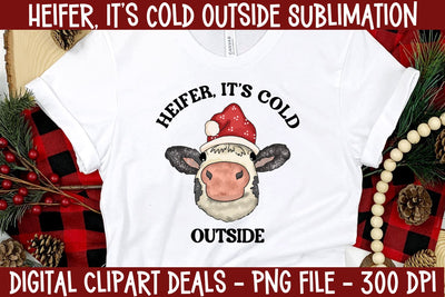 Heifer Its Cold Outside Sublimation Design - Farmhouse Cow Funny Sublimation PNG Sublimation Digital Clipart Deals 