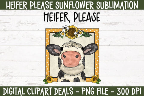 Heifer Please Sunflower Sublimation Design - Funny Heifer PNG Design Sublimation Digital Clipart Deals 