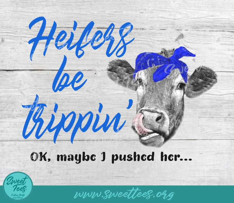 Heifers Be Trippin PNG Sublimation Waterslide Sublimation Sweet Tees 