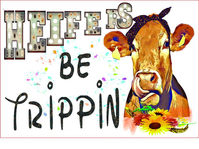 Heifers Be Trippinpng,Heifer Sublimation Graphic Sublimation sublimationhappy 