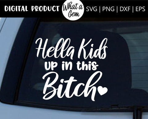 Hella Kids Up In This Bitch Car Decal SVG | Hella Kids Decal | Kids on Board | Mom Car Decal | Hella Kids SVG | Funny Decal | Baby on Board SVG What A Gem SVG 