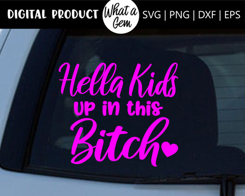 Hella Kids Up In This Bitch Car Decal SVG | Hella Kids Decal | Kids on Board | Mom Car Decal | Hella Kids SVG | Funny Decal | Baby on Board SVG What A Gem SVG 