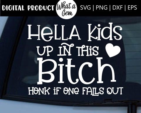 Hella Kids up in this Bitch Car Decal SVG | Hella Kids up in this | Baby on Board | Kids on Board Car Decal | Mom Car Decal | Funny Decal SVG What A Gem SVG 
