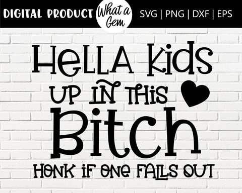 Hella Kids up in this Bitch Car Decal SVG | Hella Kids up in this | Baby on Board | Kids on Board Car Decal | Mom Car Decal | Funny Decal SVG What A Gem SVG 