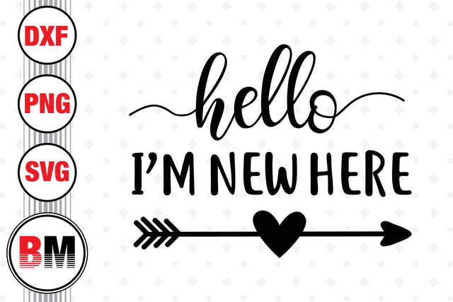 Helllo I'm New Here SVG, PNG, DXF Files SVG BMDesign 