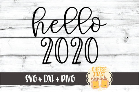 Hello 2020 - New Year SVG PNG DXF Cut Files SVG Cheese Toast Digitals 
