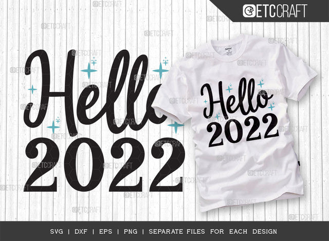 Hello 2022 SVG Cut File | 2022 Svg | New Year Svg | Hello Svg | Feeling 2022 Svg | 2022 Shirt Svg | Hello 2022 Quote Design SVG ETC Craft 