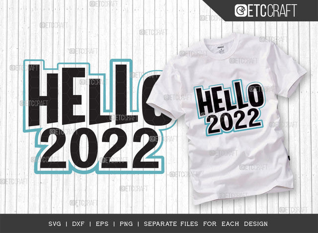 Hello 2022 SVG Cut File | 2022 Svg | New Year Svg | Hello Svg | Feeling 2022 Svg | 2022 Shirt Svg | Hello 2022 Quote Design SVG ETC Craft 