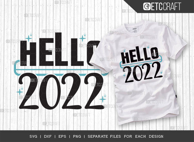 Hello 2022 SVG Cut File | 2022 Svg | New Year Svg | Hello Svg | Feeling 2022 Svg | 2022 Shirt Svg | Hello 2022 Quote Design SVG ETC Craft 