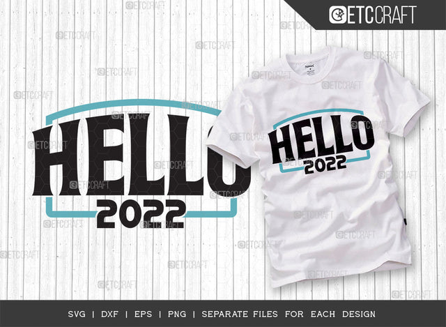 Hello 2022 SVG Cut File | 2022 Svg | New Year Svg | Hello Svg | Feeling 2022 Svg | 2022 Shirt Svg | Hello 2022 Quote Design SVG ETC Craft 