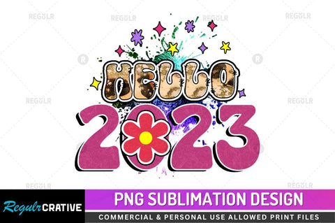 Hello 2023 Sublimation PNG Sublimation Regulrcrative 