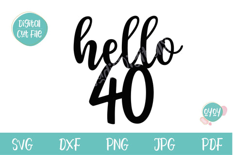 Hello 40 SVG | 40th Birthday Cake Topper SVG SVG OyoyStudioDigitals 