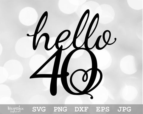 Hello 40 SVG | 40th Birthday SVG | 40th Birthday Cake Topper SVG SVG Mcgrafix Digital Art 
