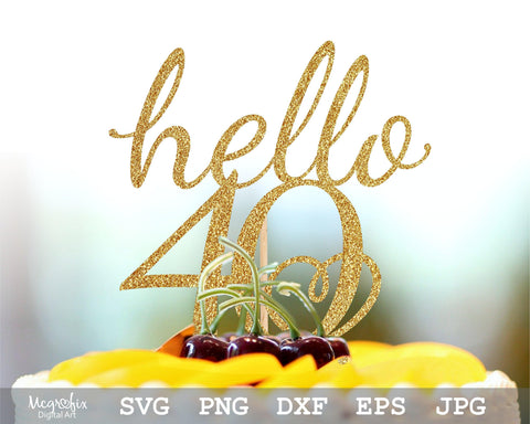 Hello 40 SVG | 40th Birthday SVG | 40th Birthday Cake Topper SVG SVG Mcgrafix Digital Art 