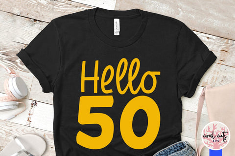 Hello 50 - Birthday SVG EPS DXF PNG Cutting File SVG CoralCutsSVG 