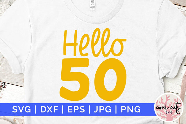 Hello 50 - Birthday SVG EPS DXF PNG Cutting File SVG CoralCutsSVG 