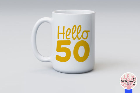 Hello 50 - Birthday SVG EPS DXF PNG Cutting File SVG CoralCutsSVG 