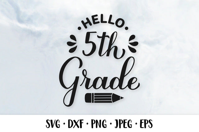 Hello 5th Grade SVG. Fifth grade. First day of school SVG LaBelezoka 