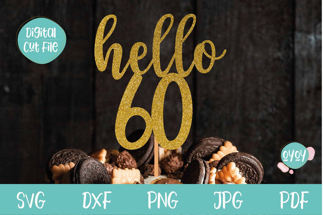 Hello 60 SVG | 60th Birthday Cake Topper SVG SVG OyoyStudioDigitals 