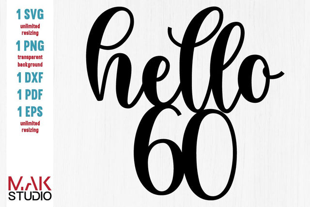 Hello 60 svg, Hello 60 svg file, 60th birthday svg, Hello 60 cut file, 60th birthday saying SVG MAKStudion 