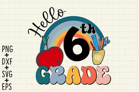 Hello 6th Grade, Sixth Grade SVG Files SVG Rupkotha 