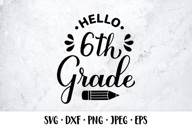 Hello 6th Grade SVG. Sixth grade. First day of school SVG LaBelezoka 