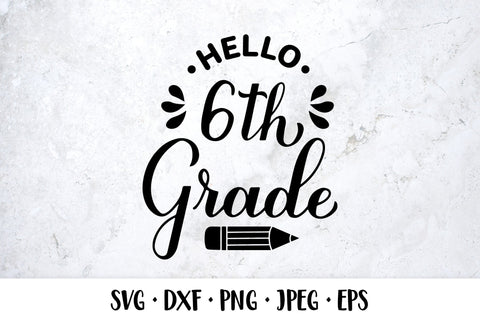 Hello 6th Grade SVG. Sixth grade. First day of school SVG LaBelezoka 