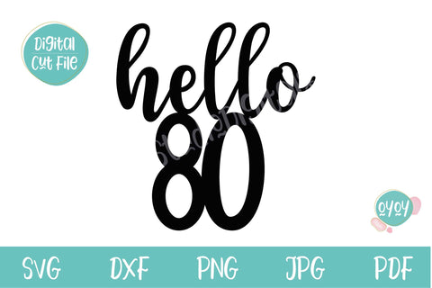 Hello 80 SVG | 80th Birthday Cake Topper SVG SVG OyoyStudioDigitals 