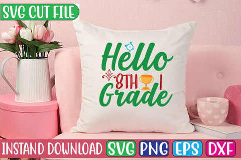 Hello 8th Grade SVG Cut File SVGs, Quotes and Sayings, Food & Drink, Holiday,On Sale, SVG Studio Innate 