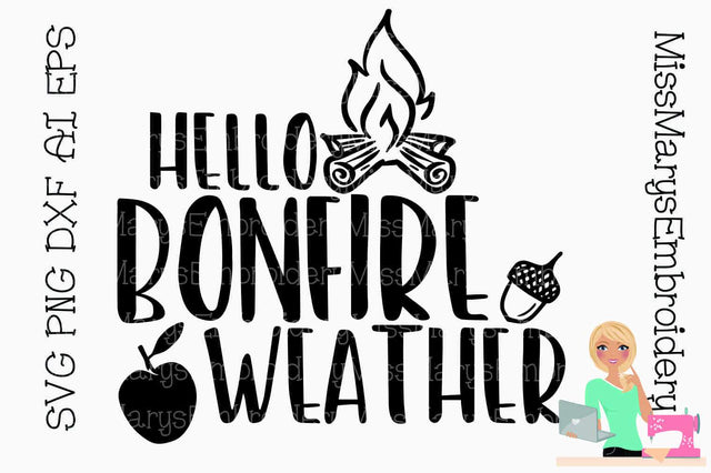 Hello Bonfire Weather SVG MissMarysEmbroidery 