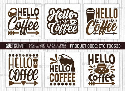 Hello Coffee SVG Bundle, Coffee Svg, Coffee Party Svg, Coffee Life, Coffee Quotes, ETC T00533 SVG ETC Craft 