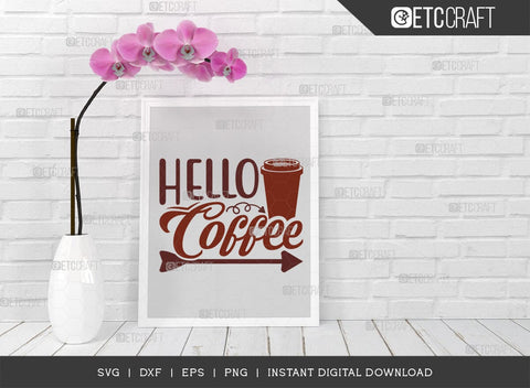Hello Coffee SVG Cut File, Caffeine Svg, Coffee Time Svg, Coffee Quotes, Coffee Cutting File, TG 01659 SVG ETC Craft 