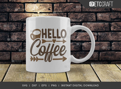 Hello Coffee SVG Cut File, Coffee Svg, Coffee Party Svg, Coffee Life, Coffee Quotes, ETC T00533 SVG ETC Craft 