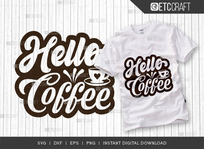 Hello Coffee SVG Cut File, Coffee Svg, Coffee Party Svg, Coffee Life, Coffee Quotes, ETC T00533 SVG ETC Craft 