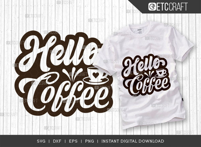 Hello Coffee SVG Cut File, Coffee Svg, Coffee Party Svg, Coffee Life, Coffee Quotes, ETC T00533 SVG ETC Craft 
