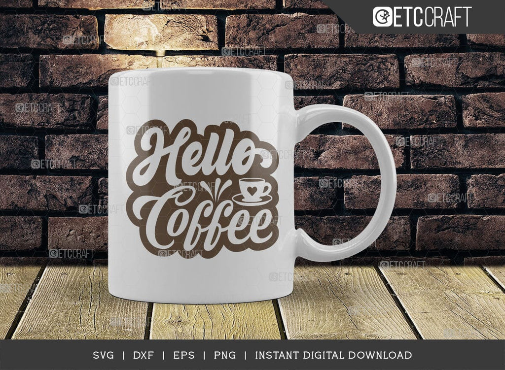 Hello Coffee SVG Cut File, Coffee Svg, Coffee Party Svg, Coffee Life ...