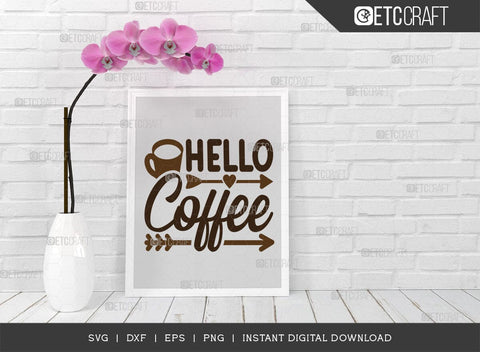 Hello Coffee SVG Cut File, Coffee Svg, Coffee Party Svg, Coffee Life, Coffee Quotes, ETC T00533 SVG ETC Craft 