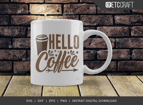 Hello Coffee SVG Cut File, Coffee Svg, Coffee Party Svg, Coffee Life, Coffee Quotes, ETC T00533 SVG ETC Craft 