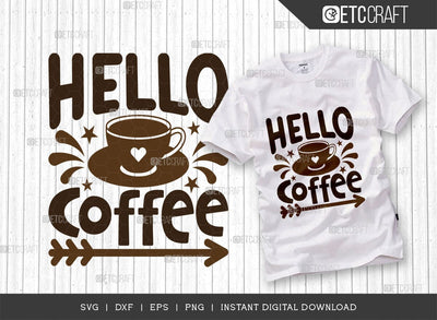 Hello Coffee SVG Cut File, Coffee Svg, Coffee Party Svg, Coffee Life, Coffee Quotes, ETC T00533 SVG ETC Craft 