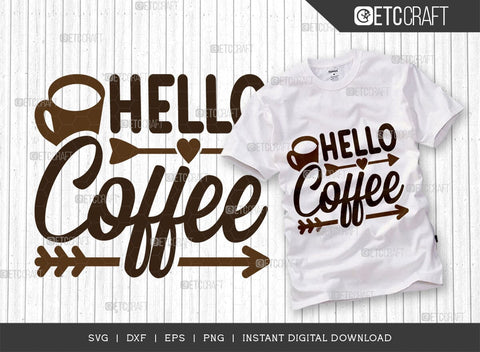 Hello Coffee SVG Cut File, Coffee Svg, Coffee Party Svg, Coffee Life, Coffee Quotes, ETC T00533 SVG ETC Craft 