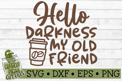 Hello Darkness Funny Coffee SVG File SVG Crunchy Pickle 