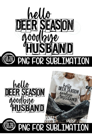 Hello Deer Season Goodbye Husband - Father's Day Sublimation Sublimation On the Beach Boutique 