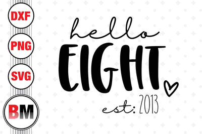 Hello Eight Birthday SVG, PNG, DXF Files SVG BMDesign 