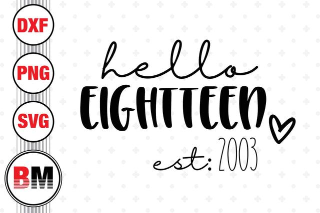 Hello Eighteen Birthday SVG, PNG, DXF Files SVG BMDesign 