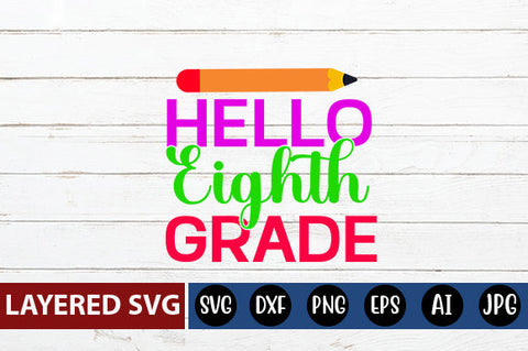 Hello Eighth Grade SVG cut file SVG Blessedprint 
