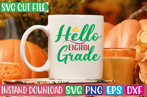 Hello Eighth Grade SVG Cut File SVGs, Quotes and Sayings, Food & Drink, Holiday,On Sale, SVG Studio Innate 
