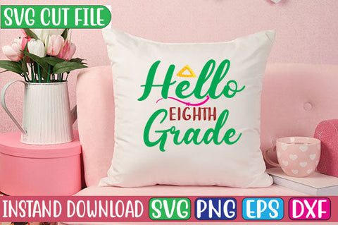 Hello Eighth Grade SVG Cut File SVGs, Quotes and Sayings, Food & Drink, Holiday,On Sale, SVG Studio Innate 